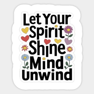 Let Your Spirit Shine, Mind Unwind Sticker